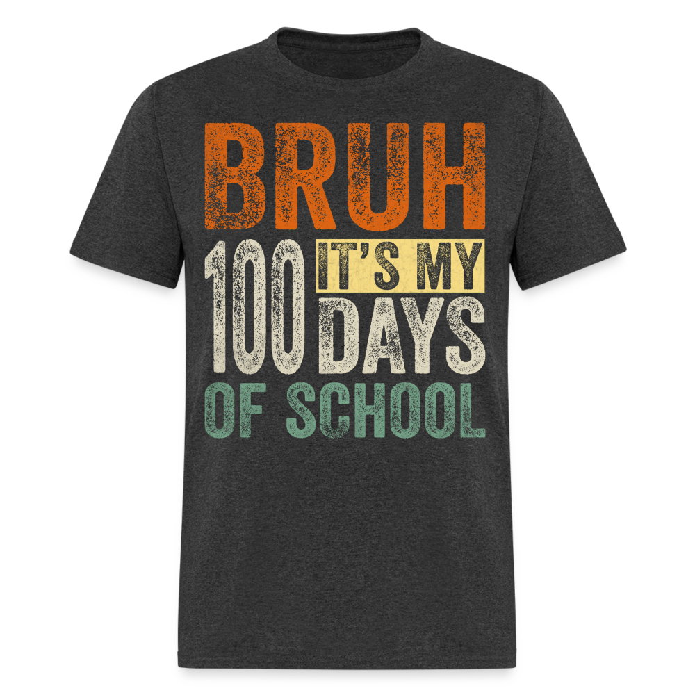 Bruh Its My 100 Days Of School - heather black