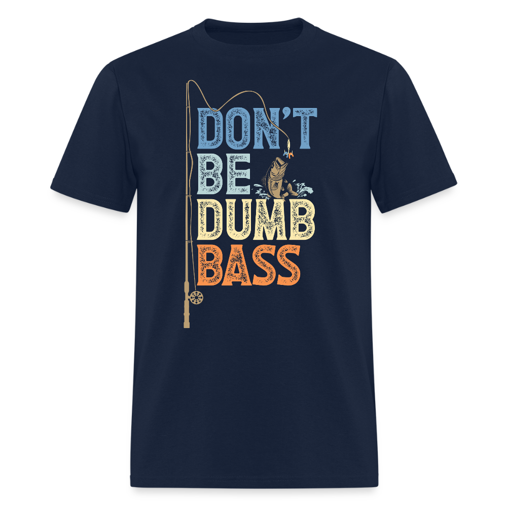 Don’t Be A Dumb Bass Fishing T-Shirt - navy