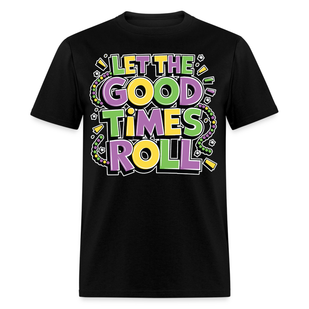 Funny Let the Good Times Roll Festival Unisex T-shirt - black