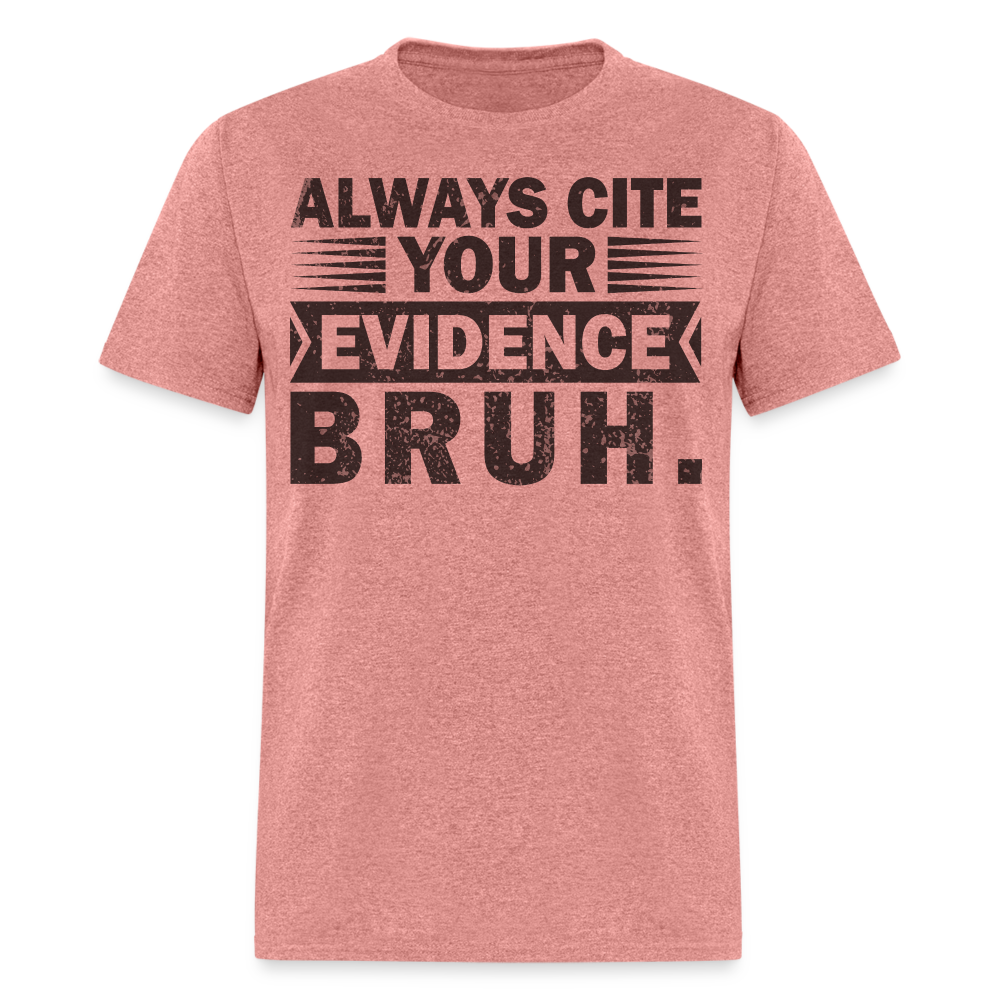 Academic Integrity Tee Always Cite Your Evidence Bruh Unisex T-Shirt - heather mauve