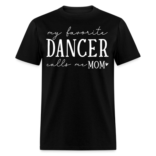 My Favorite Dancer Calls Me Mom T-shirt - black