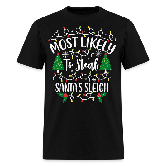 Most Likely to Steal Santa's Sleigh Christmas T-Shirt - black