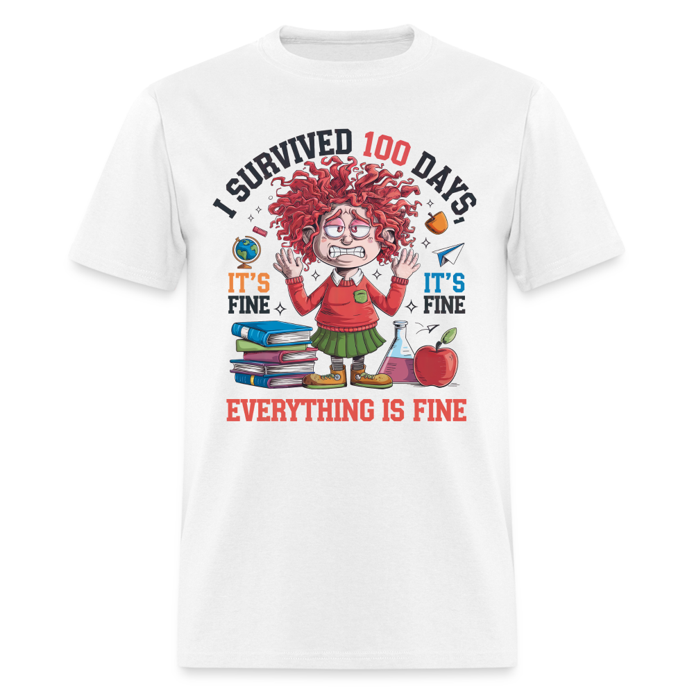 Funny 100 Days of School T-Shirt - 'Everything Is Fine' Teacher & Student Celebration Shirt - white