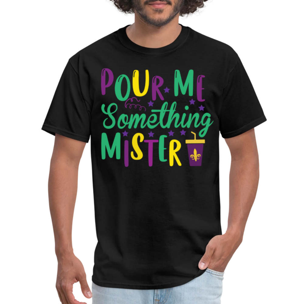 Mardi Gras Party Shirt For Women Pour Me Something Mister T-shirt - black