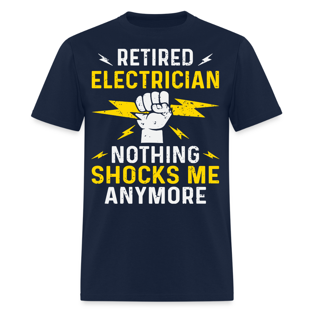 Nothing Shocks Me Anymore  Retired Electrician T-Shirt - navy
