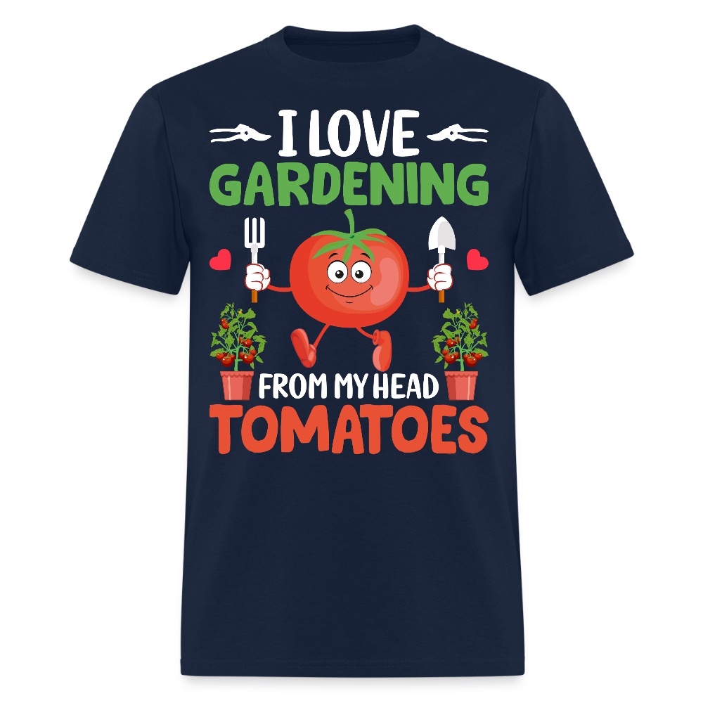 I Love Gardening From My Head Tomatoes Funny Garden Lover T-Shirt - navy