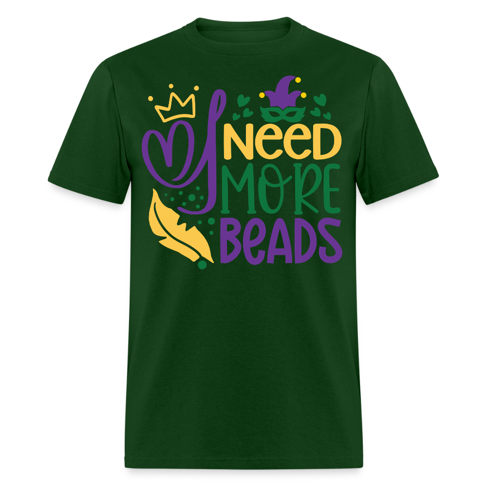 Funny Mardi Gras Beads Tee I Need More Beads Festival T-shirt - forest green