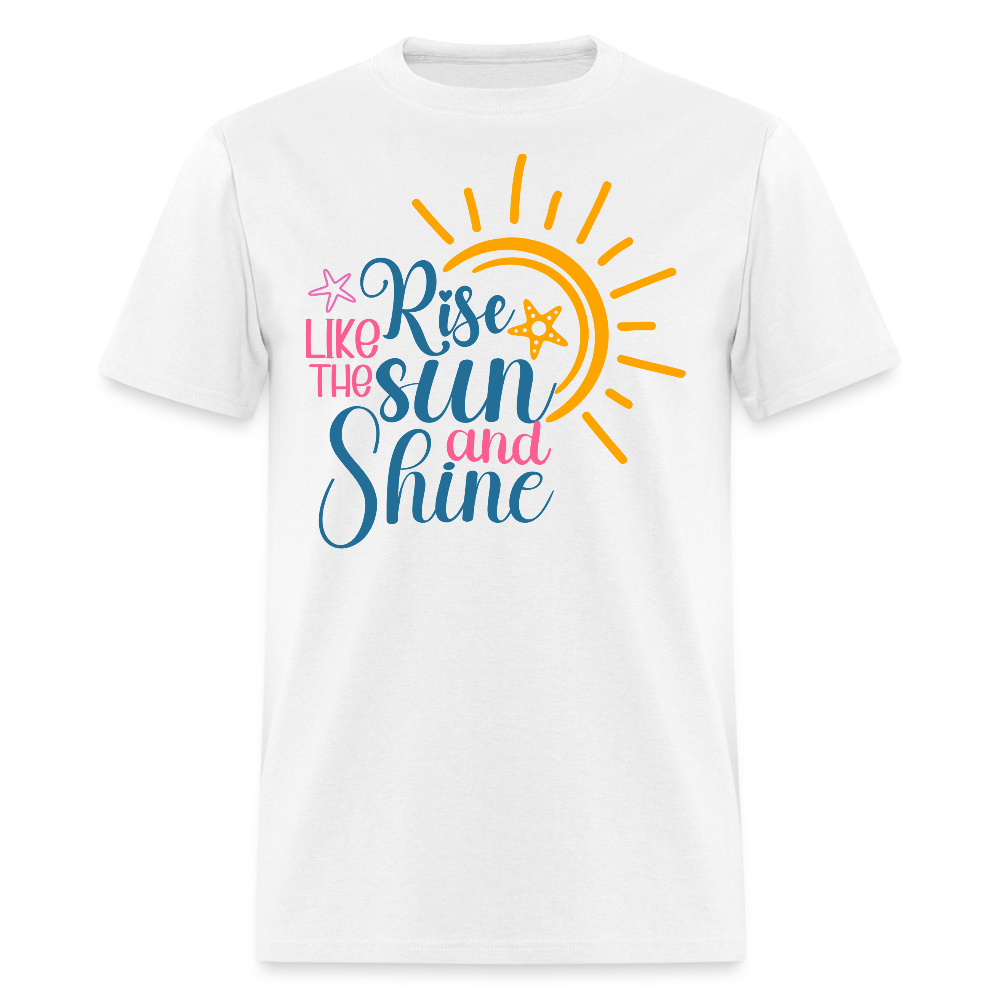 Rise Like The Sun Sunshine Motivation T-shirt - white