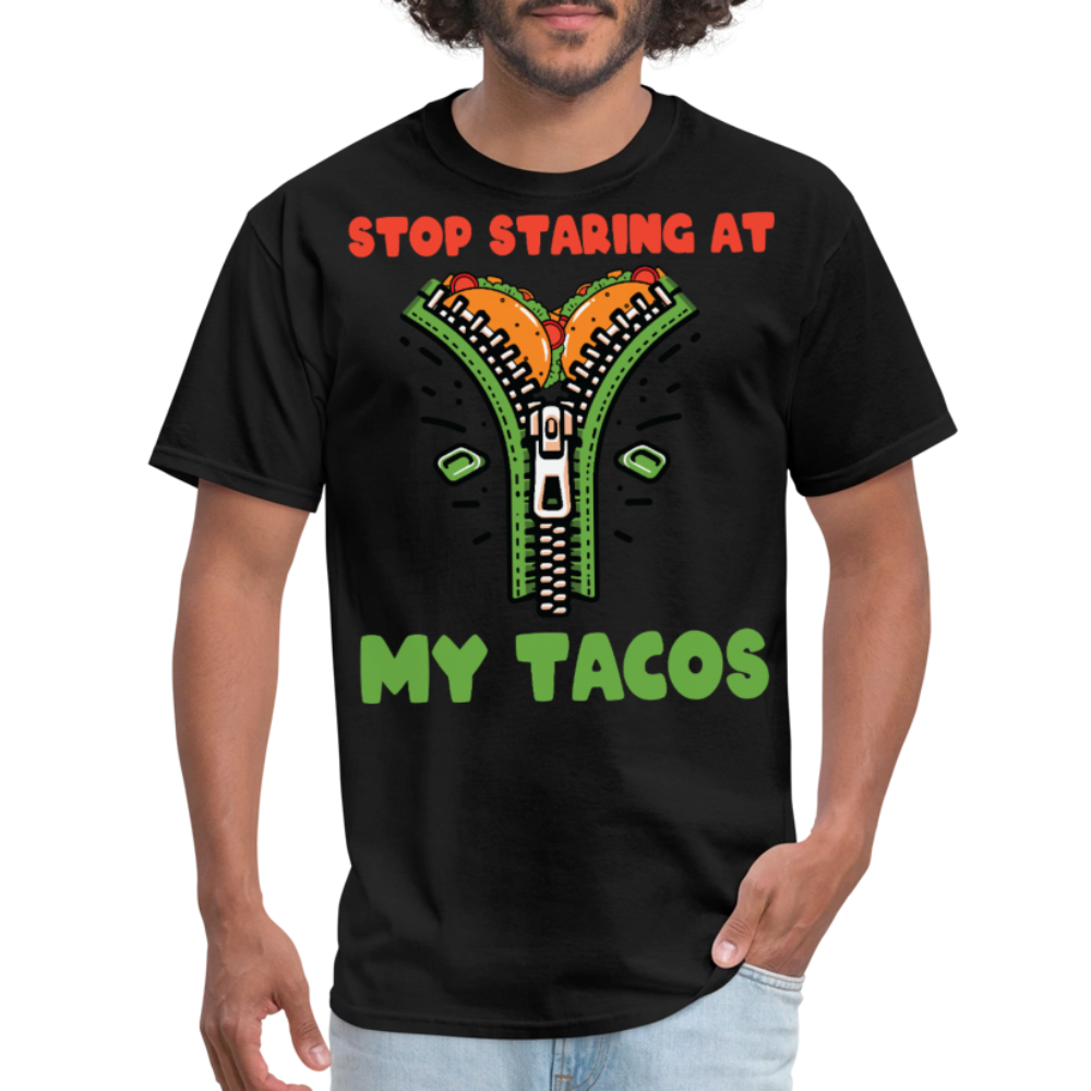 Mexican Food Humor Graphic Tee Stop Staring At My Tacos T-shirt - black