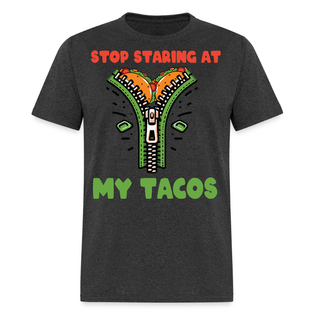 Mexican Food Humor Graphic Tee Stop Staring At My Tacos T-shirt - heather black