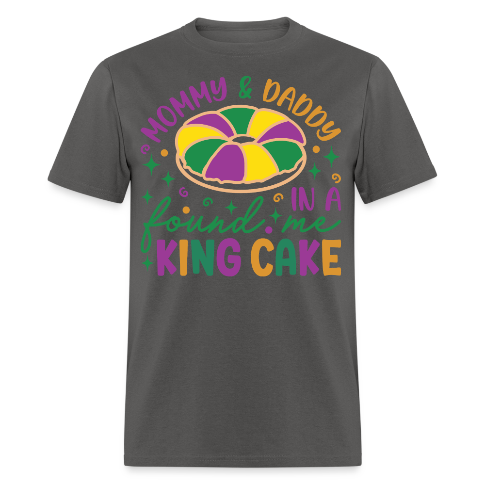 Mommy And Daddy Found Me In A King Cake Unisex T-Shirt - charcoal