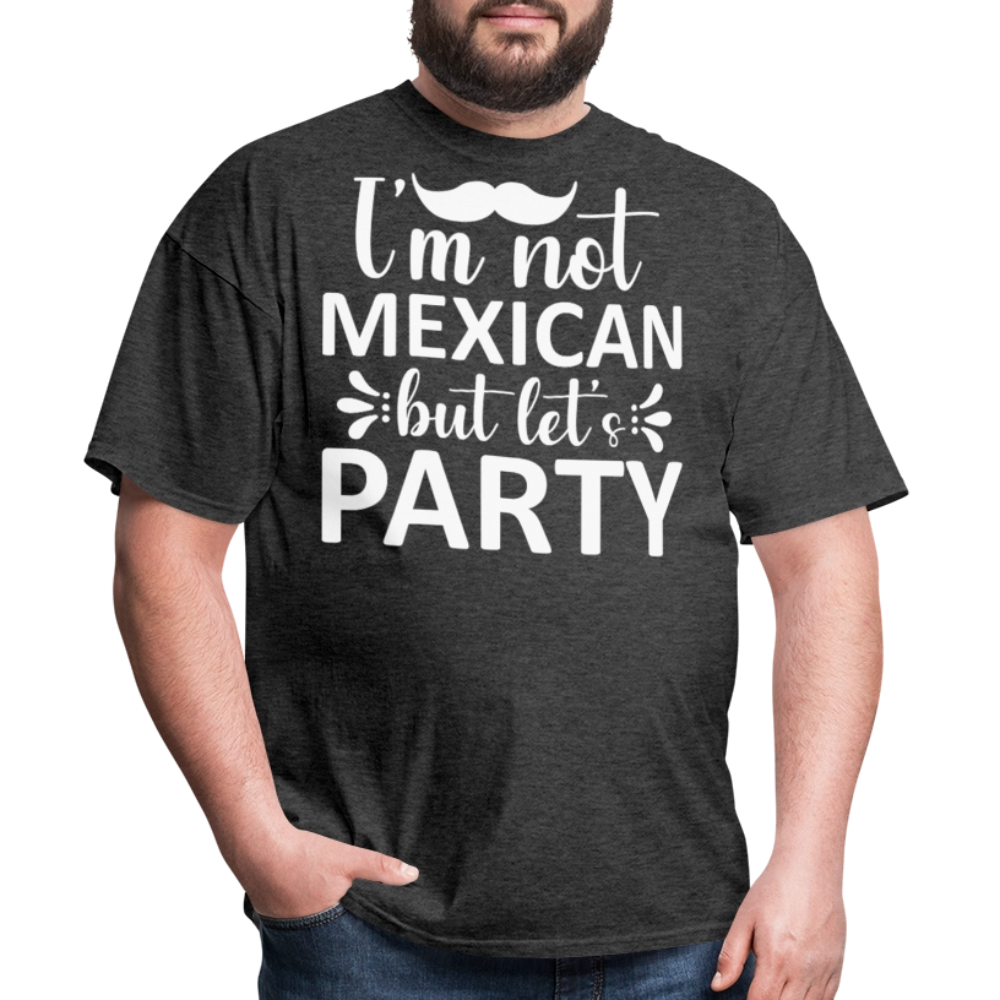 I'm Not Mexican But Let's Party Tee Funny Cinco de Mayo Party T-shirt - heather black