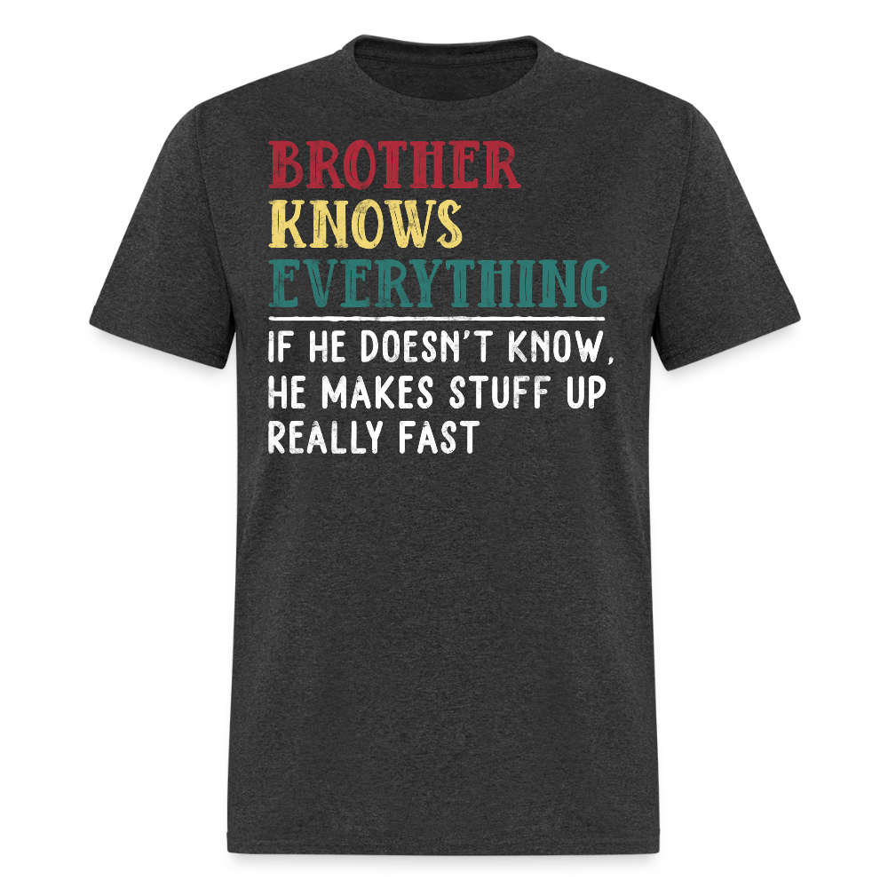 Brother Knows Everything Humorous Brother Birthday T-shirt - heather black