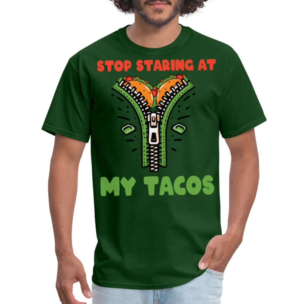 Mexican Food Humor Graphic Tee Stop Staring At My Tacos T-shirt - forest green