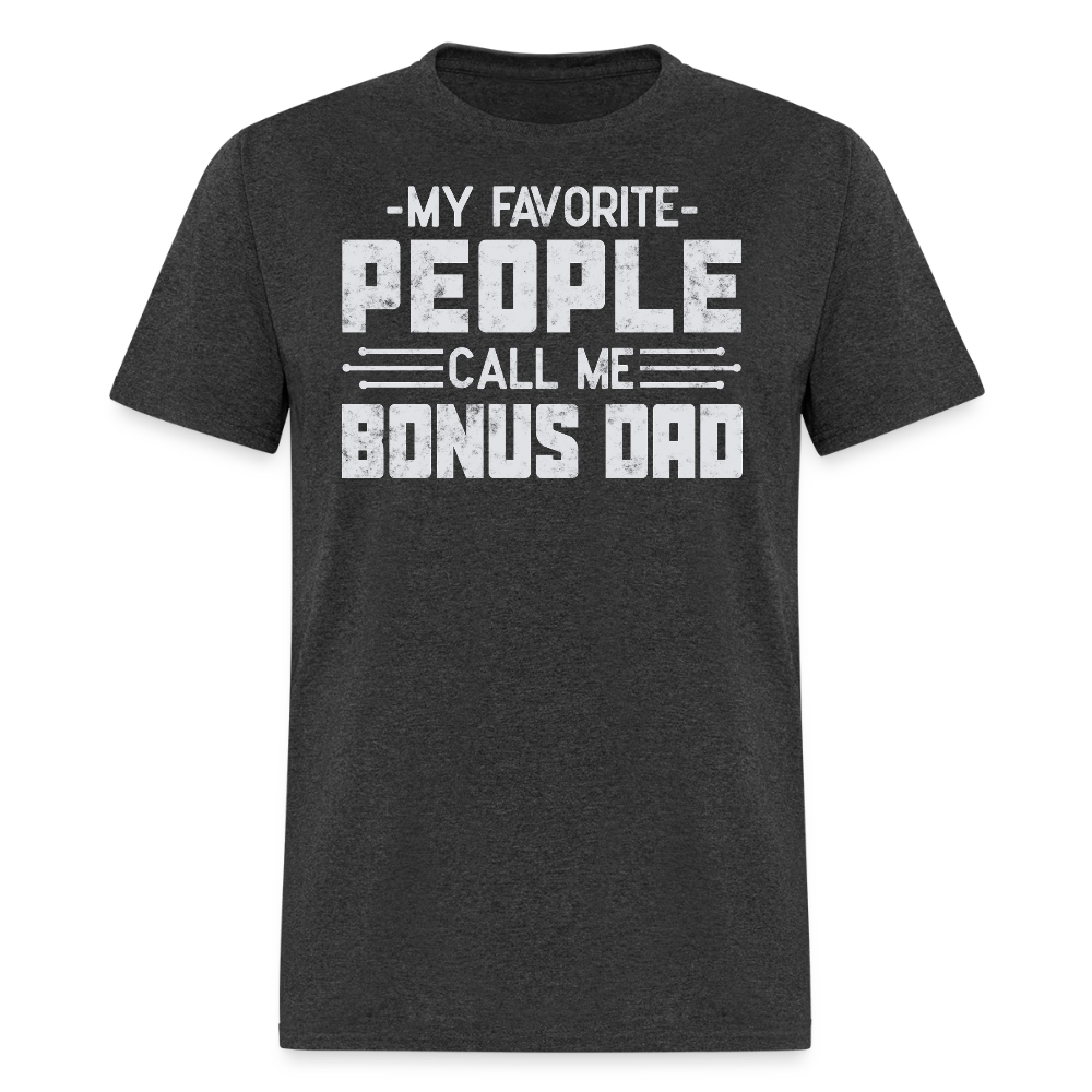 My Favorite People Call Me Bonus Dad Appreciation T-shirt - heather black