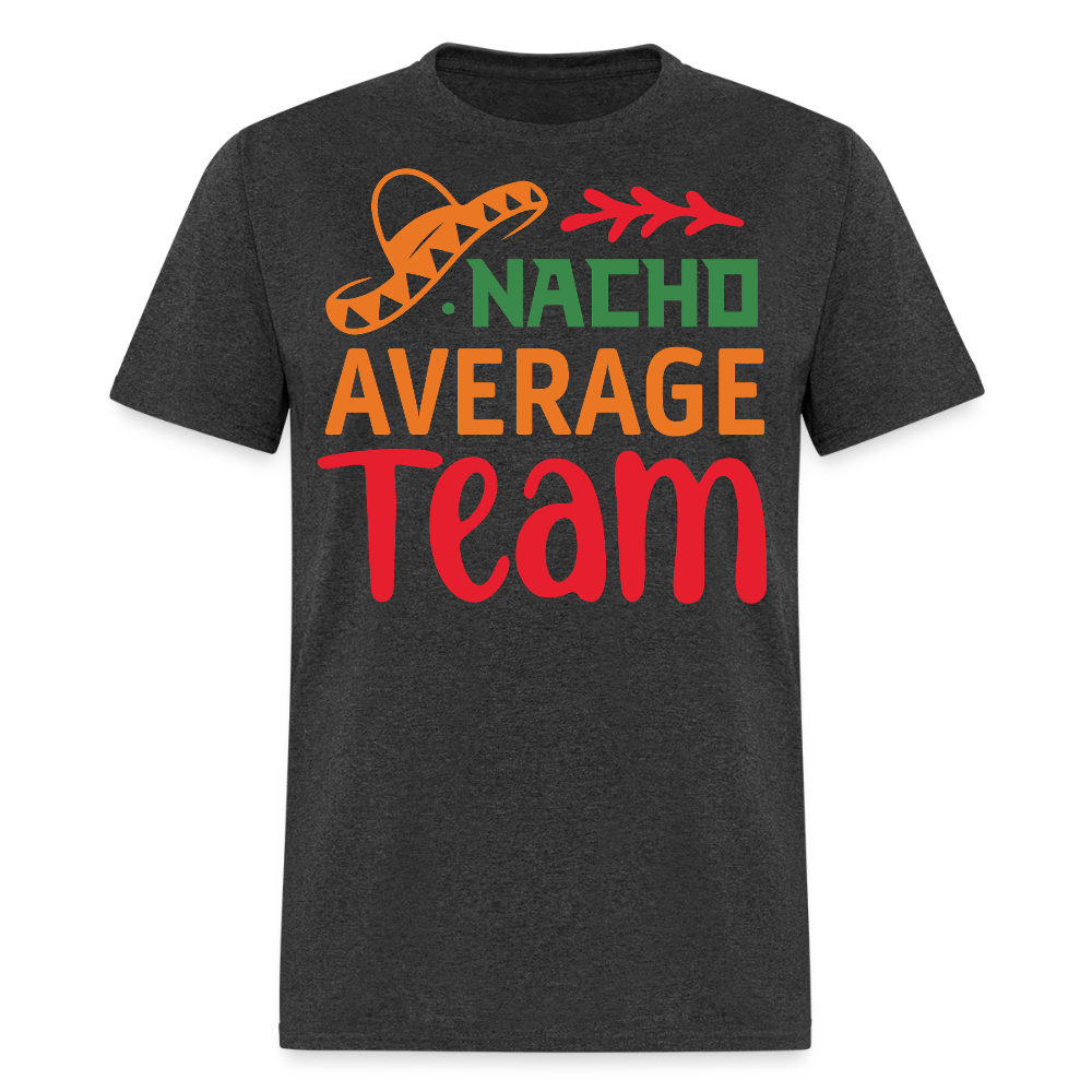 Funny Nacho Average Team T-shirt For Workgroups - heather black