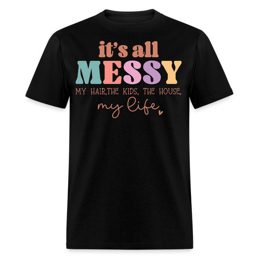 Funny Messy Mom Life T-shirt - black