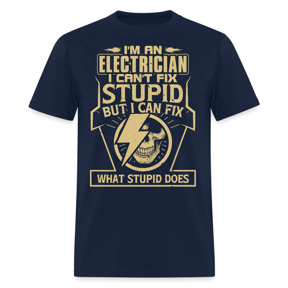 Funny Electrician I Can Fix What Stupid Does T-Shirt - navy