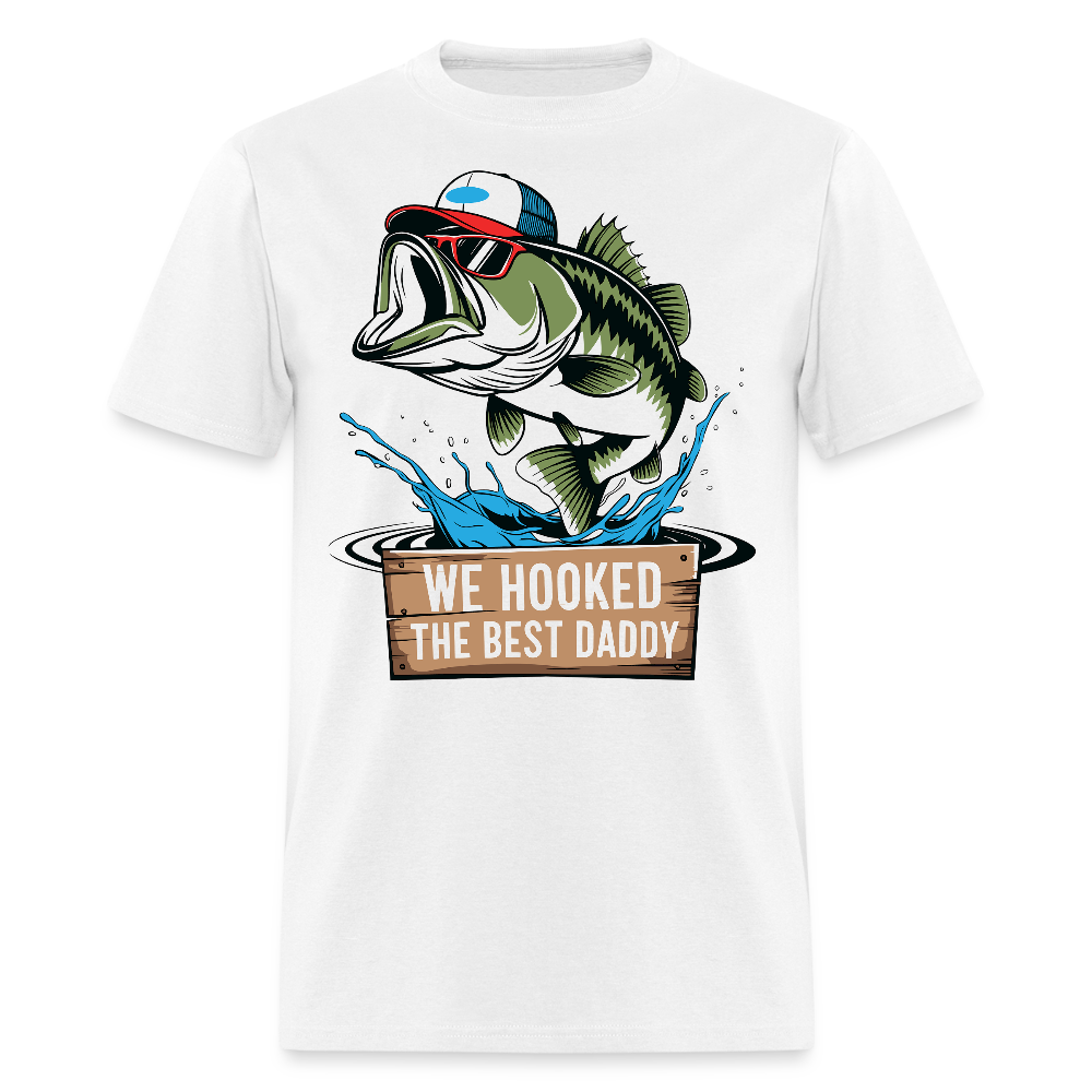 We Hooked The Best Daddy Father’s Day Fishing Gift T-shirt - white