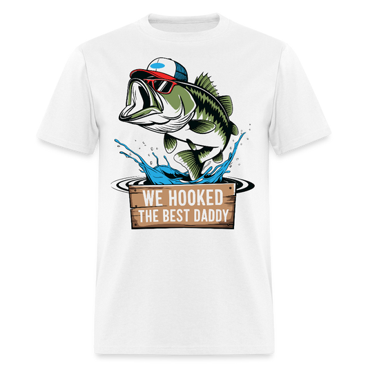 We Hooked The Best Daddy Father’s Day Fishing Gift T-shirt - white