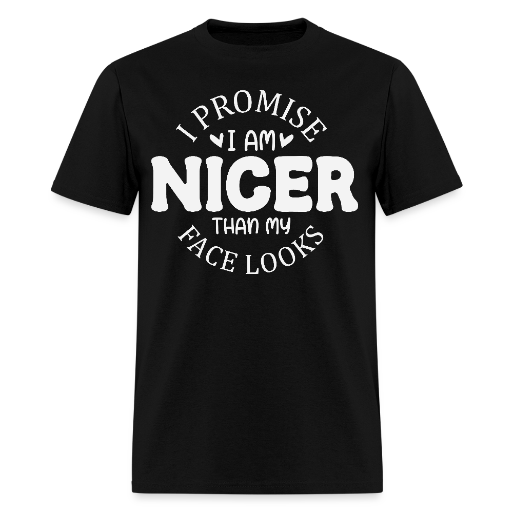 I Promise I’m Nicer Than My Face Looks Funny Quote T-Shirt - black