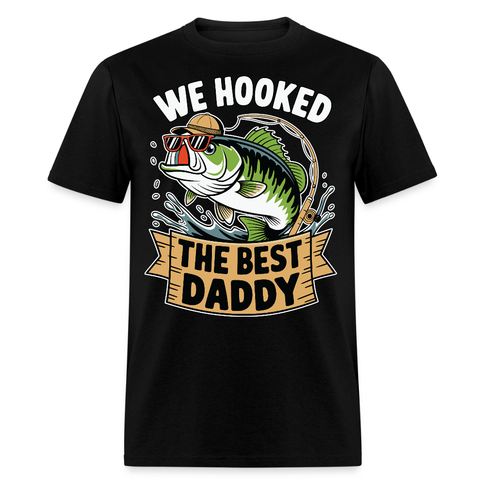 We Hooked The Best Daddy Fishing T-shirt - black