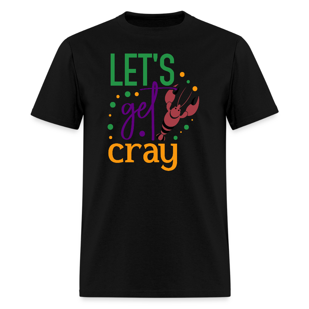 Let’s Get Cray Funny Crawfish shirt Southern Louisiana T-shirt - black