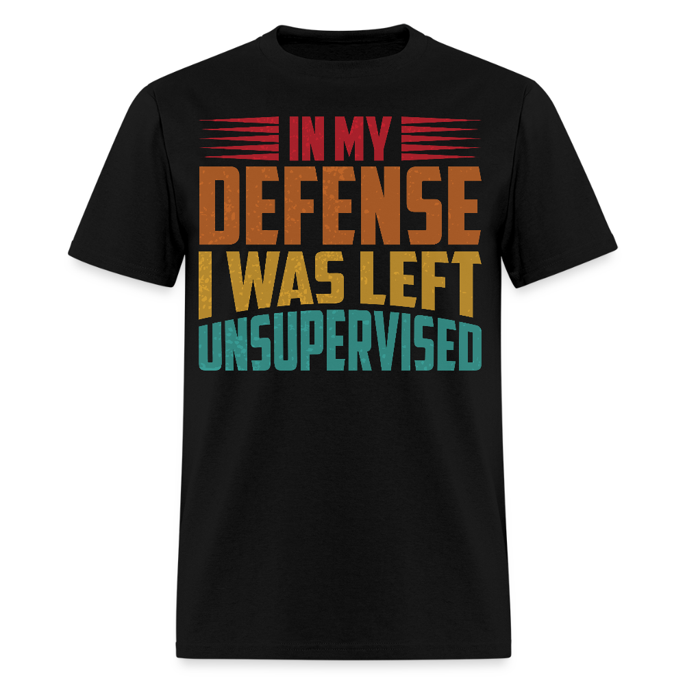 Left Unsupervised Humor Tee In My Defense Unisex T-Shirt - black