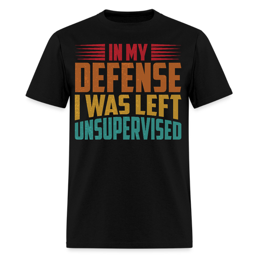 Left Unsupervised Humor Tee In My Defense Unisex T-Shirt - black