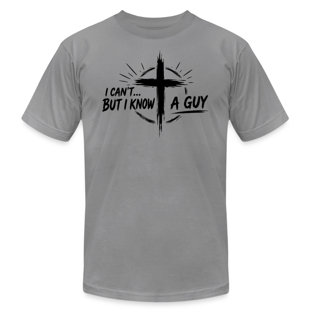 I Can't But I Know A Guy Jesus Cross Unisex T-Shirt | Christian Faith Gift - slate