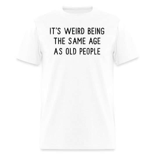Humorous Graphic Tee About Getting Older T-Shirt - white