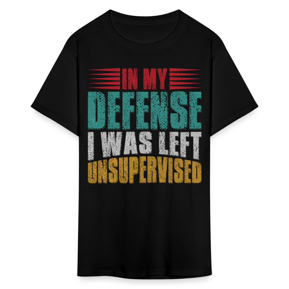 In My Defense I Was Left Unsupervised Tee Witty humor T-shirt For Men - black