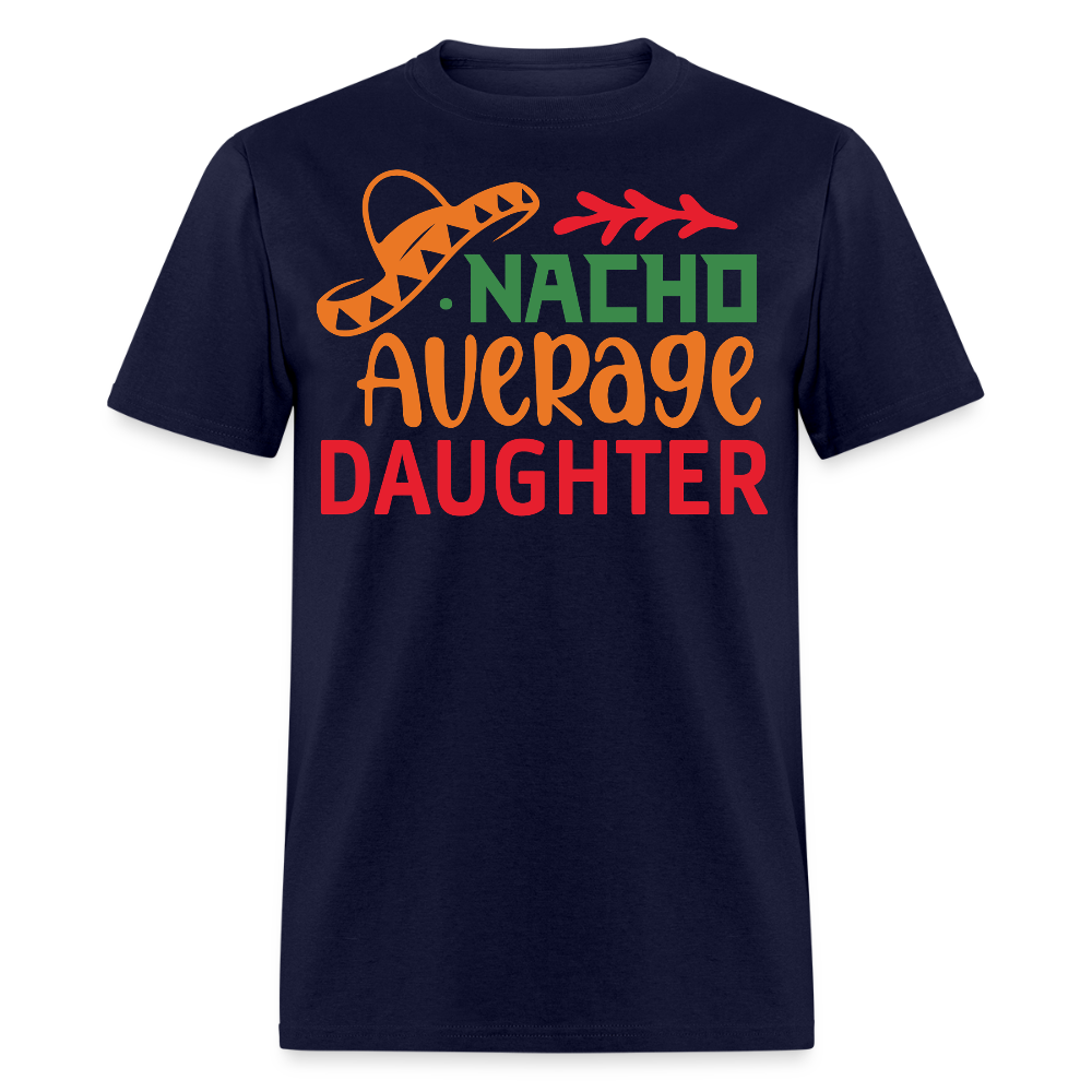 Nacho Average Daughter Funny Cinco de Mayo T-shirt - navy