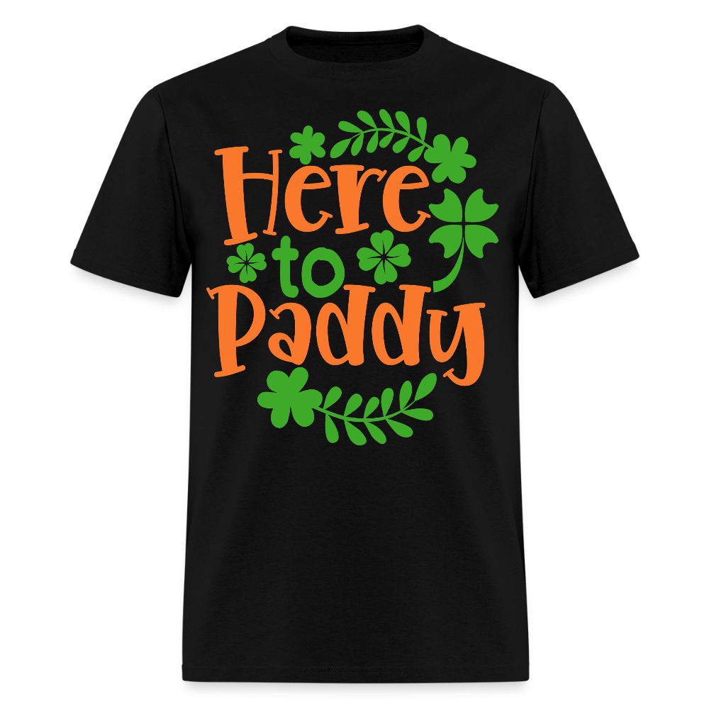 Here to Paddy St Patrick’s Day T-shirt - black