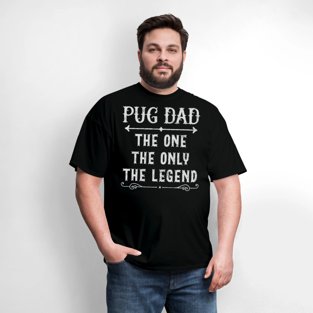 Pug Dad The One The Only The Legend Fathers Day Pug T-Shirt - black