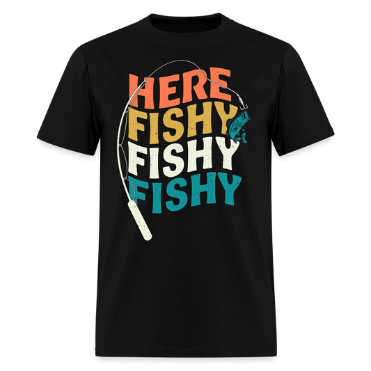 Here Fishy Fishy Fathers Day Fishing T-Shirt - black