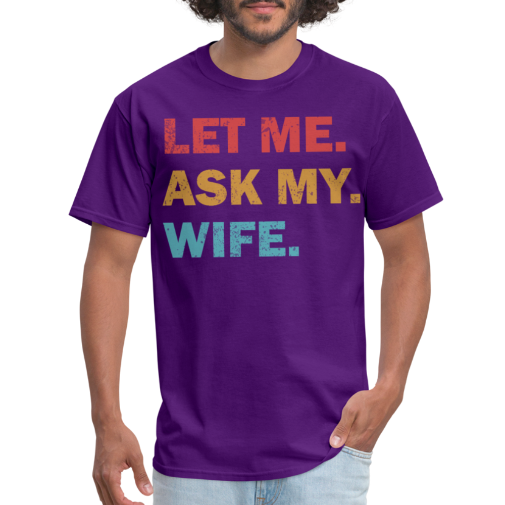 Husband Gift Idea Tee Let Me Ask My Wife T-Shirt - purple