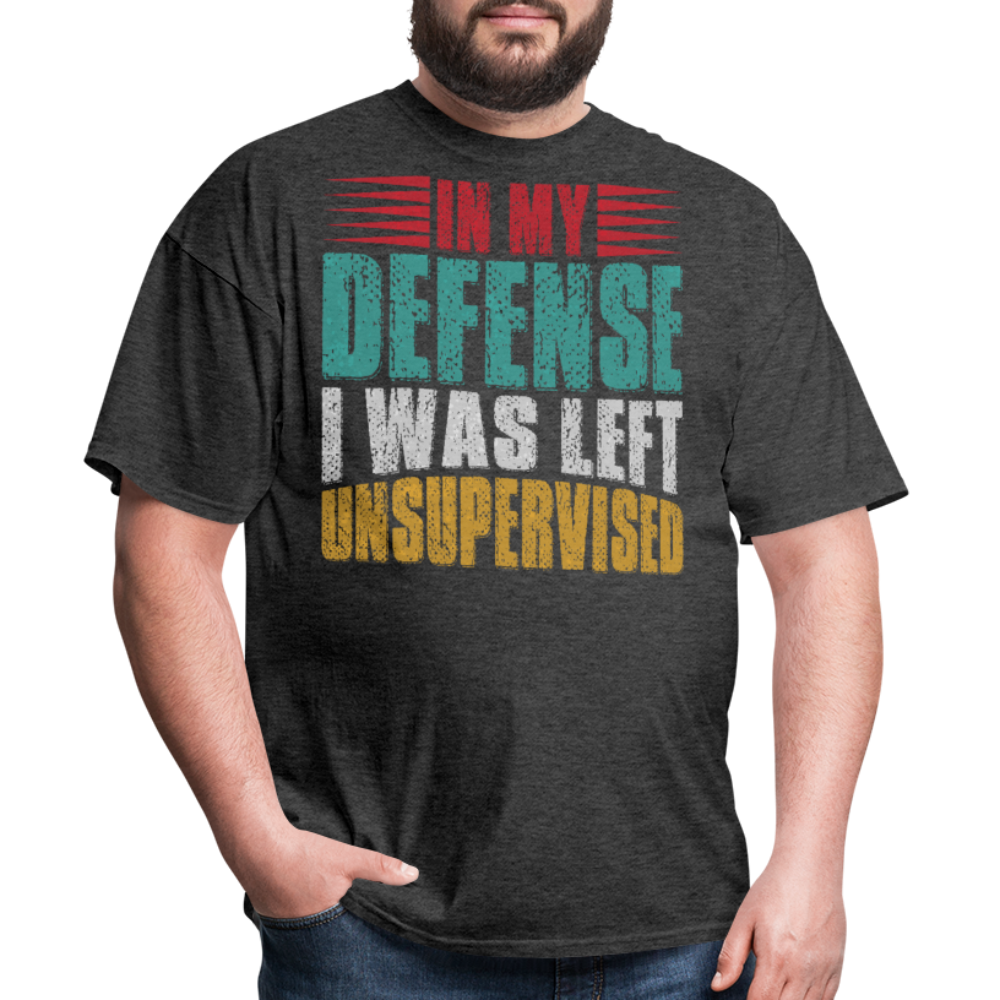 In My Defense I Was Left Unsupervised Tee Witty humor T-shirt For Men - heather black