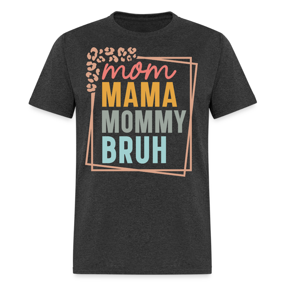 Mom Mama Mommy Bruh Motherhood T-shirt - heather black