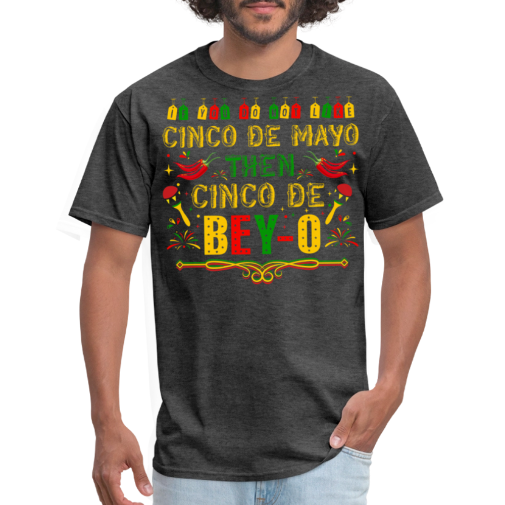 Cinco de Mayo Then Cinco De Bey-O Funny Mexican T-shirt - heather black