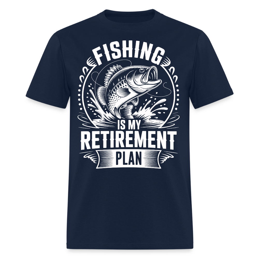Fishing Is My Retirement Plan Gift For Dad T-Shirt - navy