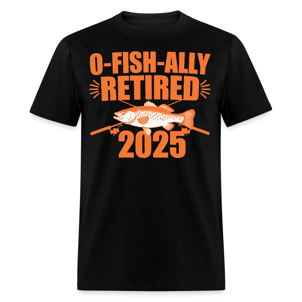O-Fish-Ally Retired 2025 Fishing Retirement T-shirt - black