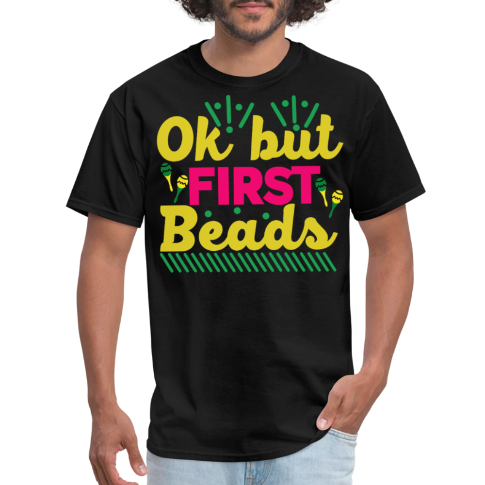 Colorful Parade Celebration Tee Ok But First Beads Mardi Gras T-shirt - black