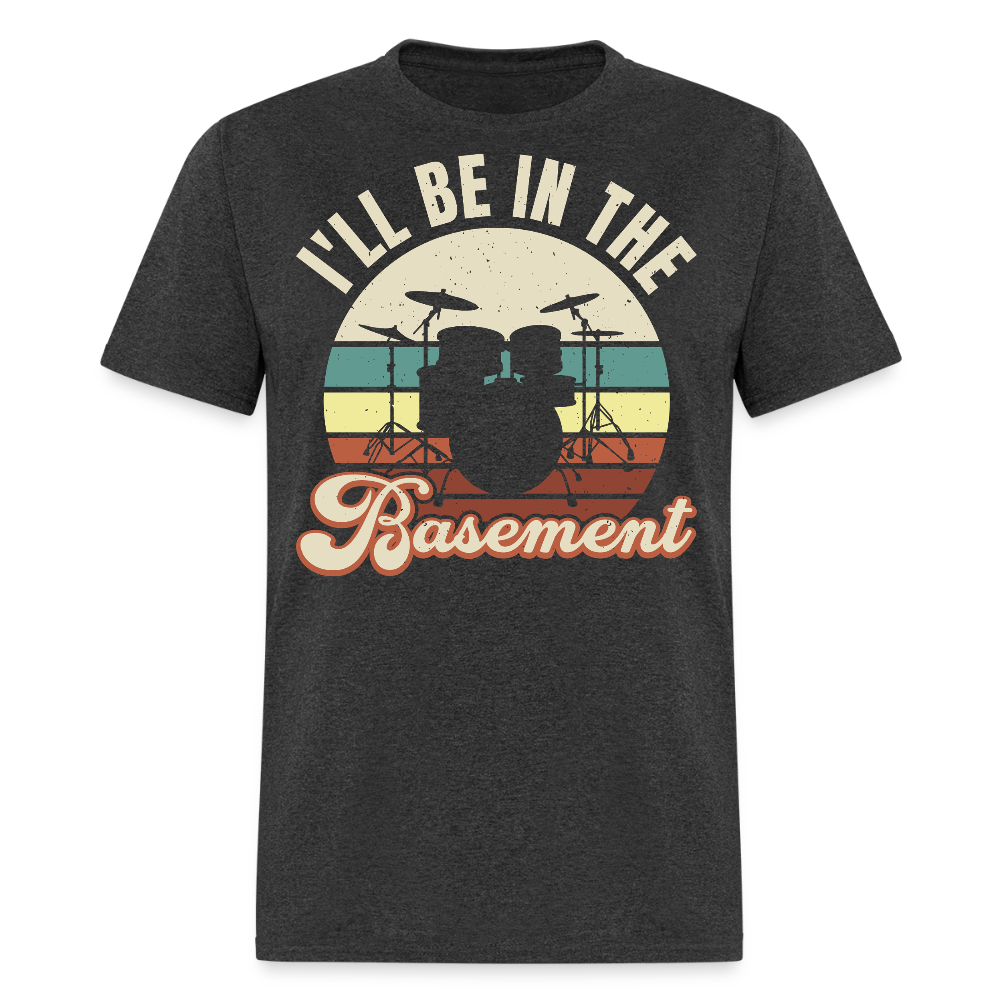 I'll Be In The Basement Drummer T-shirt - heather black