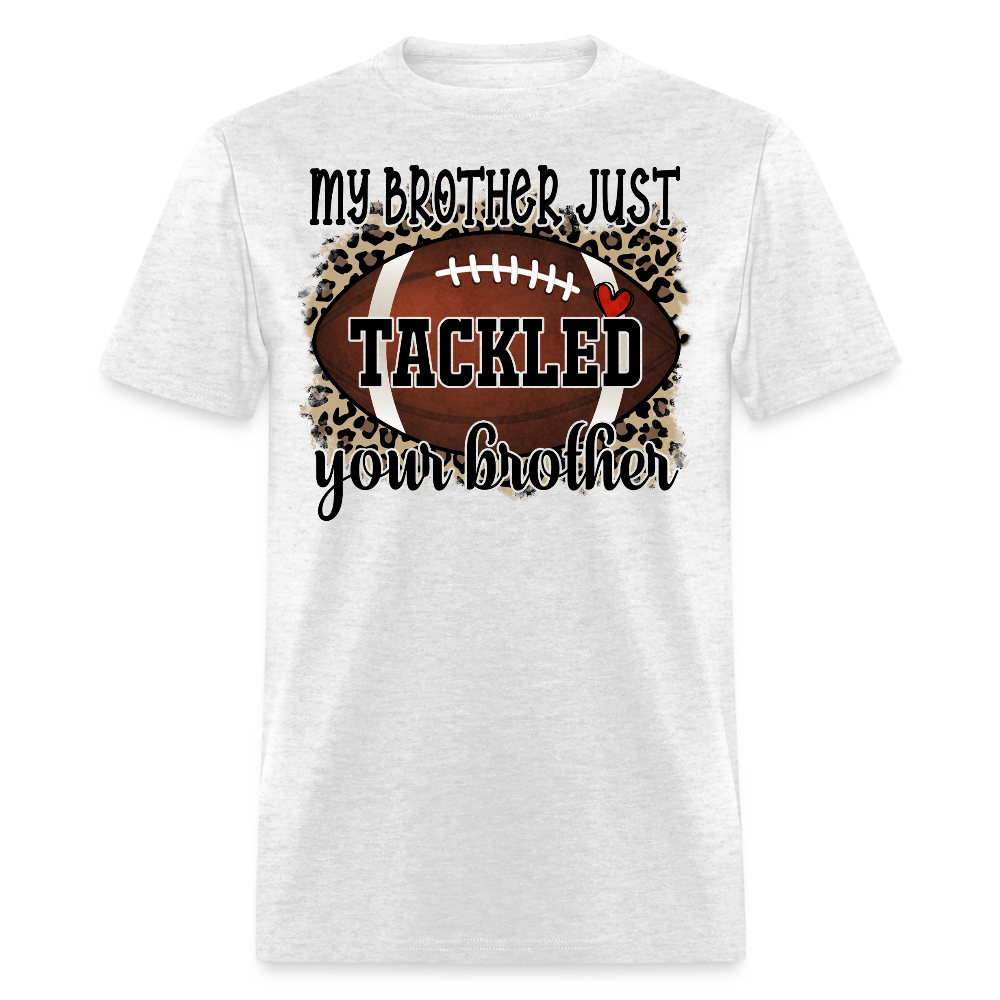 My Brother Tackled Your Brother Footbal T-shirt - light heather gray