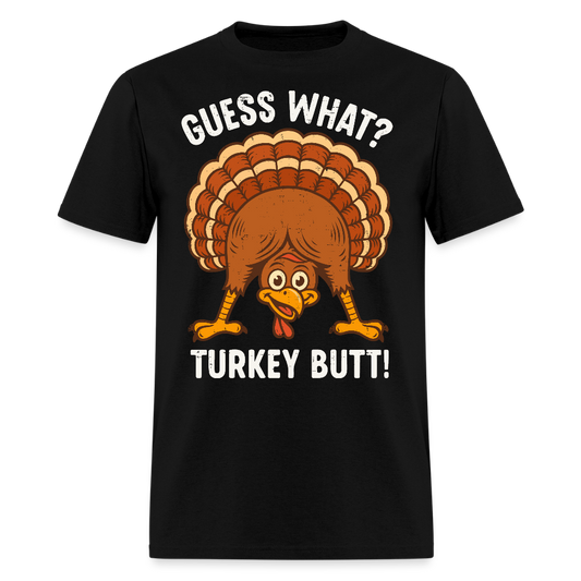 Guess What Turkey Butt Funny Thanksgiving T-shirt - black