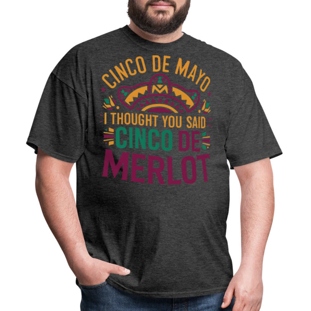 Cinco De Mayo I Thought You Said Cinco De Merlot Funny Mexican Party T-shirt - heather black