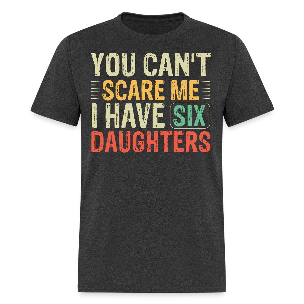 Funny Dad Shirt for Father's Day with Six Daughters T-Shirt - heather black