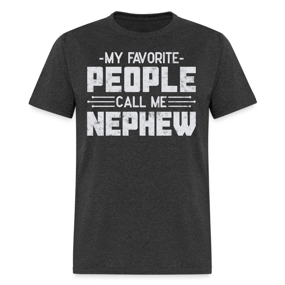 My Favorite People Call Me Nephew T-shirt - heather black