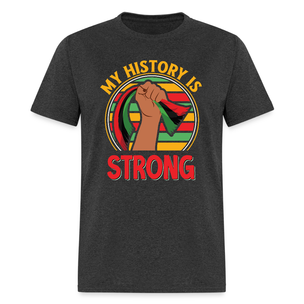My History Is Strong Shirt For African Americans T-Shirt - heather black